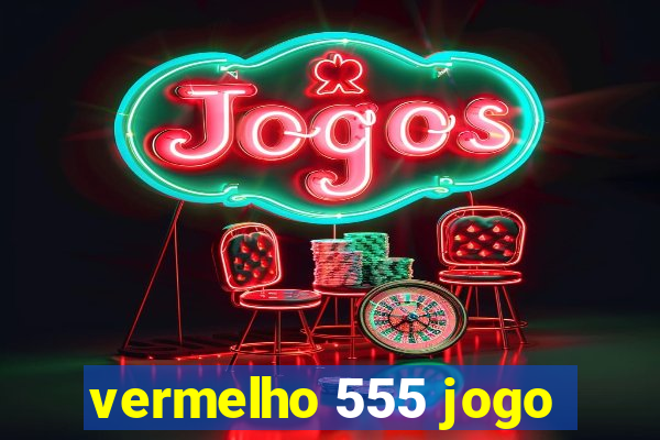vermelho 555 jogo